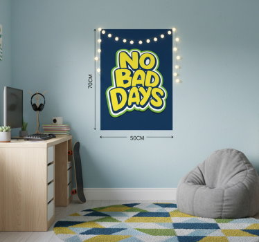 Poster chambre ado pas de jours mauvais - TenStickers