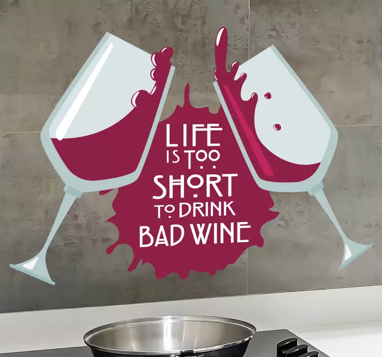 sticker cuisine la vie est courte, boire du mauvais vin - TenStickers