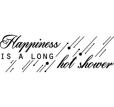 Sticker Salle de Bain Le bonheur est une douche chaude - TenStickers