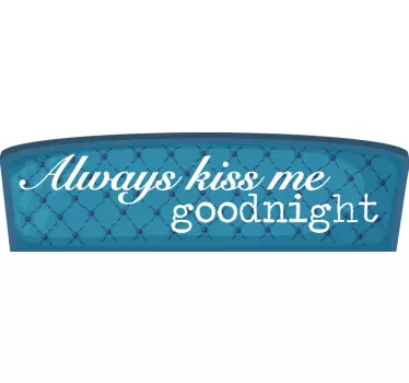 Sticker tête de lit toujours embrasse-moi bonne nuit - TenStickers