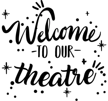 Sticker citation bienvenue dans notre théâtre - TenStickers