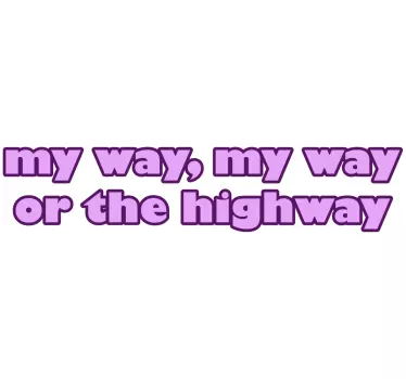 Sticker citation à ma façon ou sur l'autoroute - TenStickers
