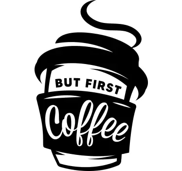 Sticker Texte Citation  mais premier café - TenStickers