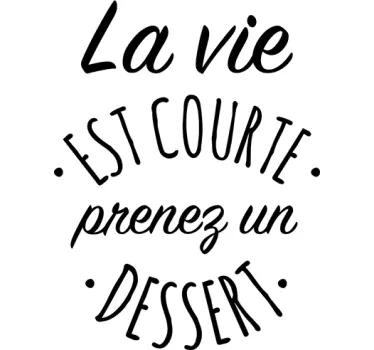 Sticker cuisine La vie est courte prenez un dessert - TenStickers