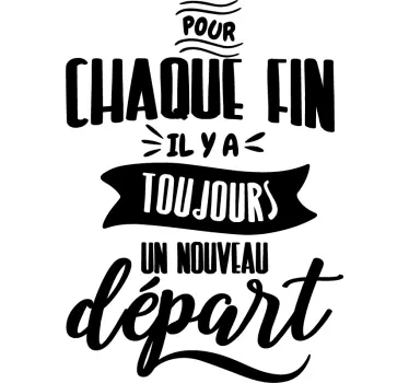 Sticker mural citation Pour chaque fin - TenStickers