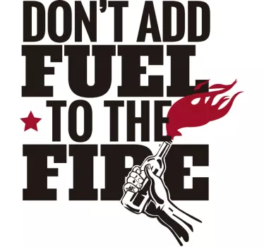 Sticker citation ne rajoutez pas d'huile sur le feu - TenStickers