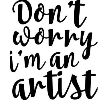 sticker don't worry i'm an artist - TenStickers