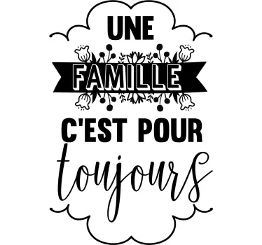 Sticker Mural Une famille c'est pour toujours - TenStickers