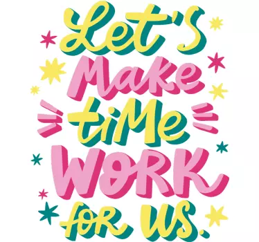 Sticker Maison Let's Make Time Work For Us - TenStickers