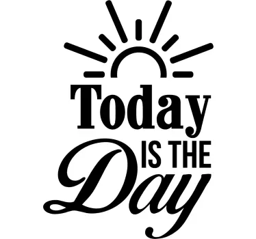 Sticker Maison Today is the day - TenStickers