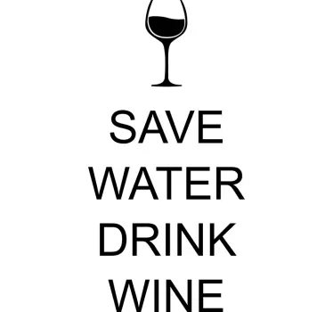 Sticker mural save water drink wine - TenStickers