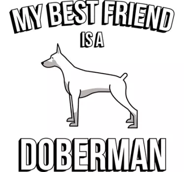 Sticker my best friend is a doberman - TenStickers