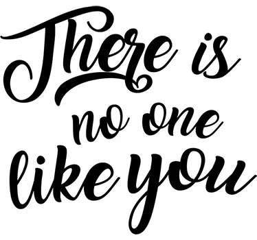 Sticker there is no one like you - TenStickers