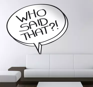 Autocollant mural who said that - TenStickers