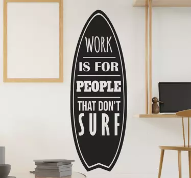 Sticker surf Work is for people that don't surf - TenStickers