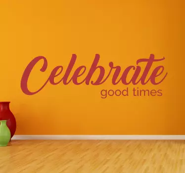 Sticker celebrate good times - TenStickers