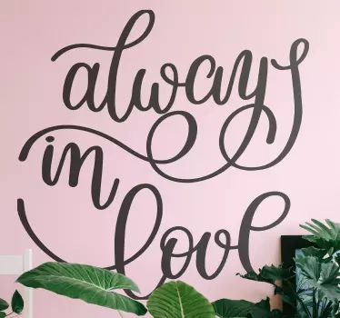 Sticker citation toujours amoureux - TenStickers
