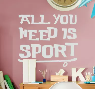 Sticker citation tout ce dont tu as besoin c'est du sport - TenStickers