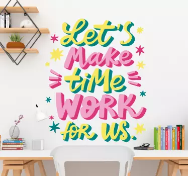 Sticker Maison Let's Make Time Work For Us - TenStickers