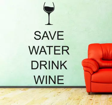 Sticker mural save water drink wine - TenStickers