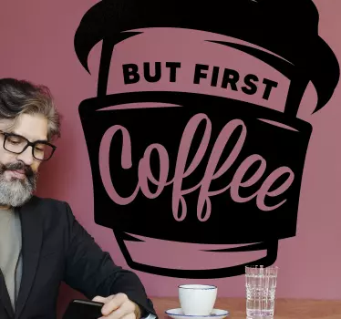 Sticker Texte Citation  mais premier café - TenStickers