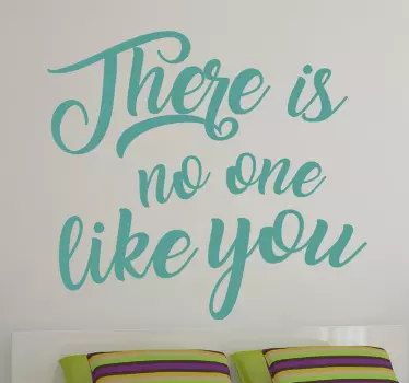 Sticker there is no one like you - TenStickers