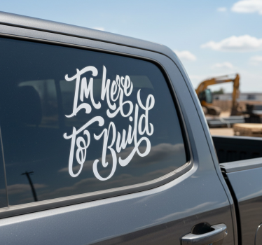 Sticker voiture je suis ici pour construire - TenStickers